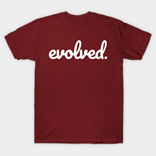 Evolved. T-Shirt